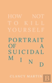 How Not To Kill Yourself