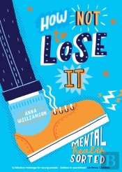 How Not To Lose It: Mental Health - Sorted