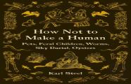 How Not To Make A Human