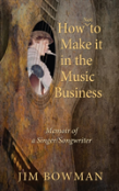 How Not To Make It In The Music Business