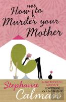 How Not To Murder Your Mother
