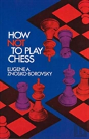 How Not To Play Chess