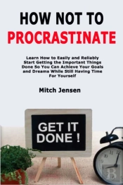 How Not To Procrastinate