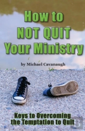 How Not To Quit Your Ministry