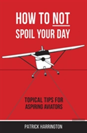 How Not To Spoil Your Day