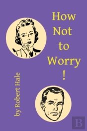 How Not To Worry!