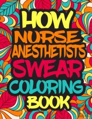 How Nurse Anesthetists Swear Coloring Book