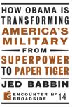 How Obama Is Transforming America'S Military From Superpower To Paper Tiger