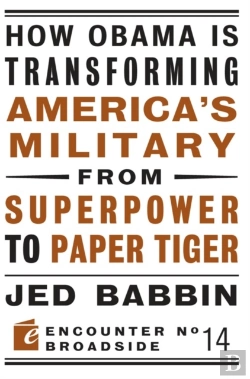 Bertrand.pt - How Obama Is Transforming America'S Military From Superpower To Paper Tiger
