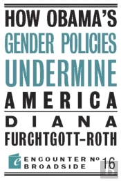 How Obama?S Gender Policies Undermine America
