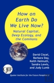 How On Earth Do We Live Now? Natural Capital, Deep Ecology And The Commons