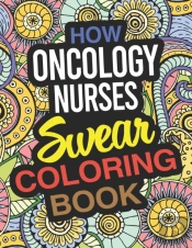 How Oncology Nurses Swear Coloring Book: