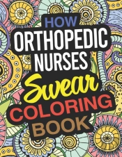 How Orthopedic Nurses Swear Coloring Boo