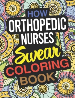 Bertrand.pt - How Orthopedic Nurses Swear Coloring Boo
