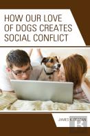 How Our Love Of Dogs Creates Social Conflict