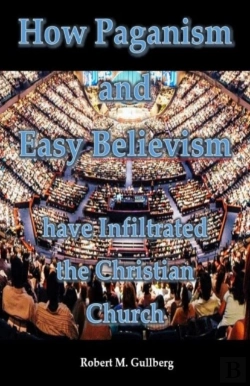 Bertrand.pt - How Paganism And Easy Believism Have Infiltrated The Christian Church