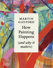 How Painting Happens (And Why It Matters) Â€“ A Times Book Of The Year 2024