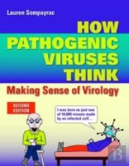 How Pathogenic Viruses Think: Making Sense Of Virology