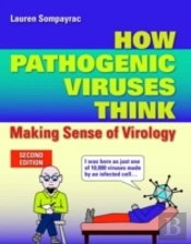 How Pathogenic Viruses Think: Making Sense Of Virology