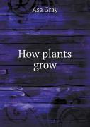 How Plants Grow