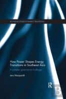 How Power Shapes Energy Transitions In Southeast Asia