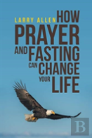 How Prayer And Fasting Can Change Your Life