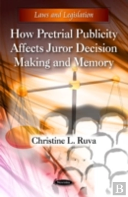 Bertrand.pt - How Pretrial Publicity Affects Juror Decision Making & Memory