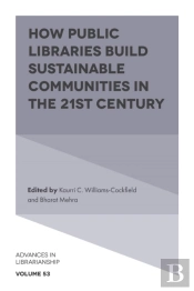How Public Libraries Build Sustainable Communities In The 21st Century