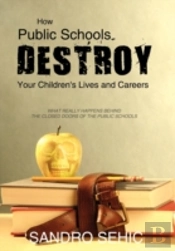 How Public Schools Destroy Your Children