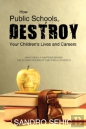 How Public Schools Destroy Your Children