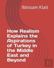 How Realism Explains The Aspirations Of Turkey In The Middle East And Beyond