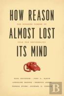 How Reason Almost Lost Its Mind Â€“ The Strange Career Of Cold War Rationality