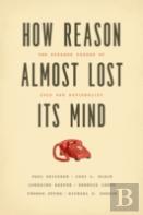 How Reason Almost Lost Its Mind