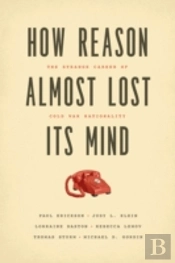 How Reason Almost Lost Its Mind