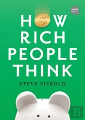 How Rich People Think: Condensed Edition