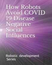 How Robots Avoid Covid 19 Disease Negative Social Influences