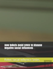 How Robots Avoid  Covid 19 Disease Negative  Social  Influences