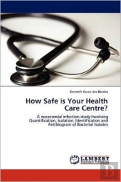 How Safe Is Your Health Care Centre?