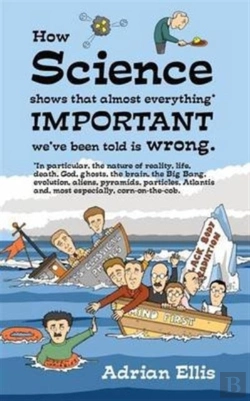 Bertrand.pt - How Science Shows That Almost Everything Important We'Ve Been Told Is Wrong