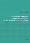How Sentiment Matters In International Relations: China And The South China Sea Dispute