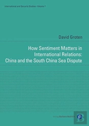 How Sentiment Matters In International Relations: China And The South China Sea Dispute