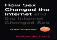 How Sex Changed The Internet And The Internet Changed Sex