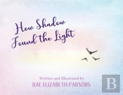 How Shadow Found The Light