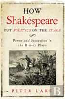 How Shakespeare Put Politics On The Stage