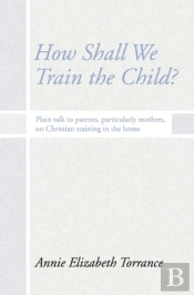 How Shall We Train The Child