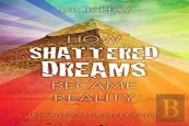 How Shattered Dreams Became Reality