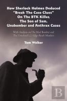 How Sherlock Holmes Deduced ''Break The Case Clues'' On The Btk Killer, The Son Of Sam, Unabomber And Anthrax Cases
