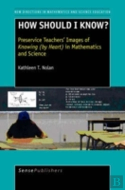 Bertrand.pt - How Should I Know? Preservice Teachers' Images Of Knowing (By Heart ) In Mathematics And Science
