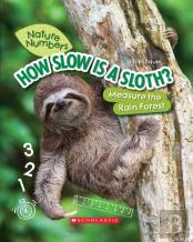 How Slow Is A Sloth?: Measure The Rainforest (Nature Numbers)