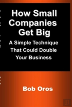 Bertrand.pt - How Small Companies Get Big: A Simple Technique That Could Double Your Business